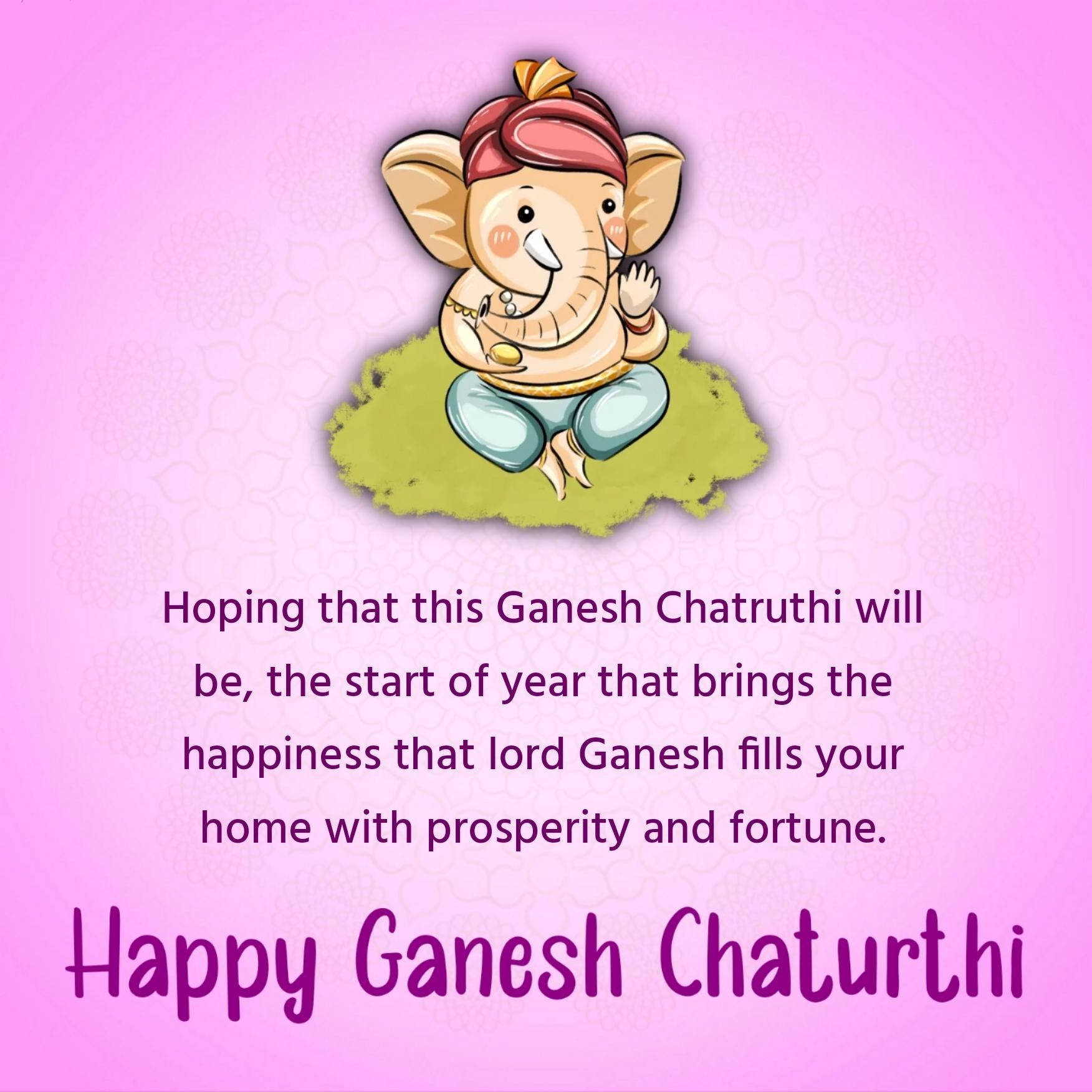 Hoping that this Ganesh Chatruthi will be