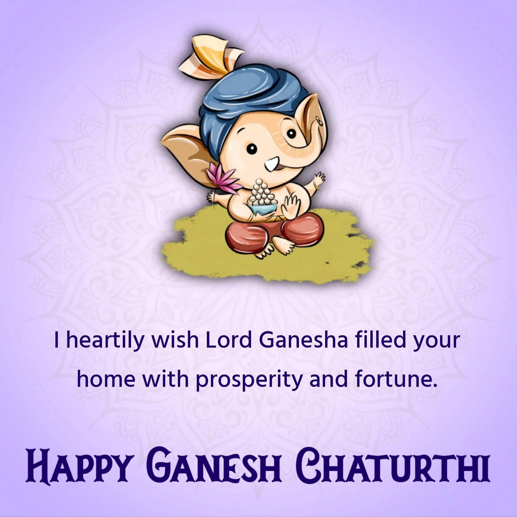 I heartily wish Lord Ganesha filled your home