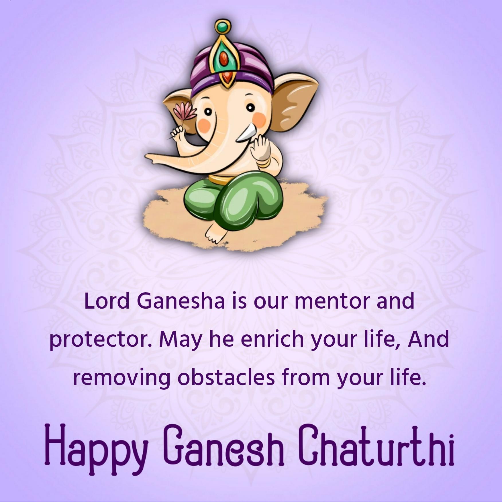 Lord Ganesha is our mentor and protector