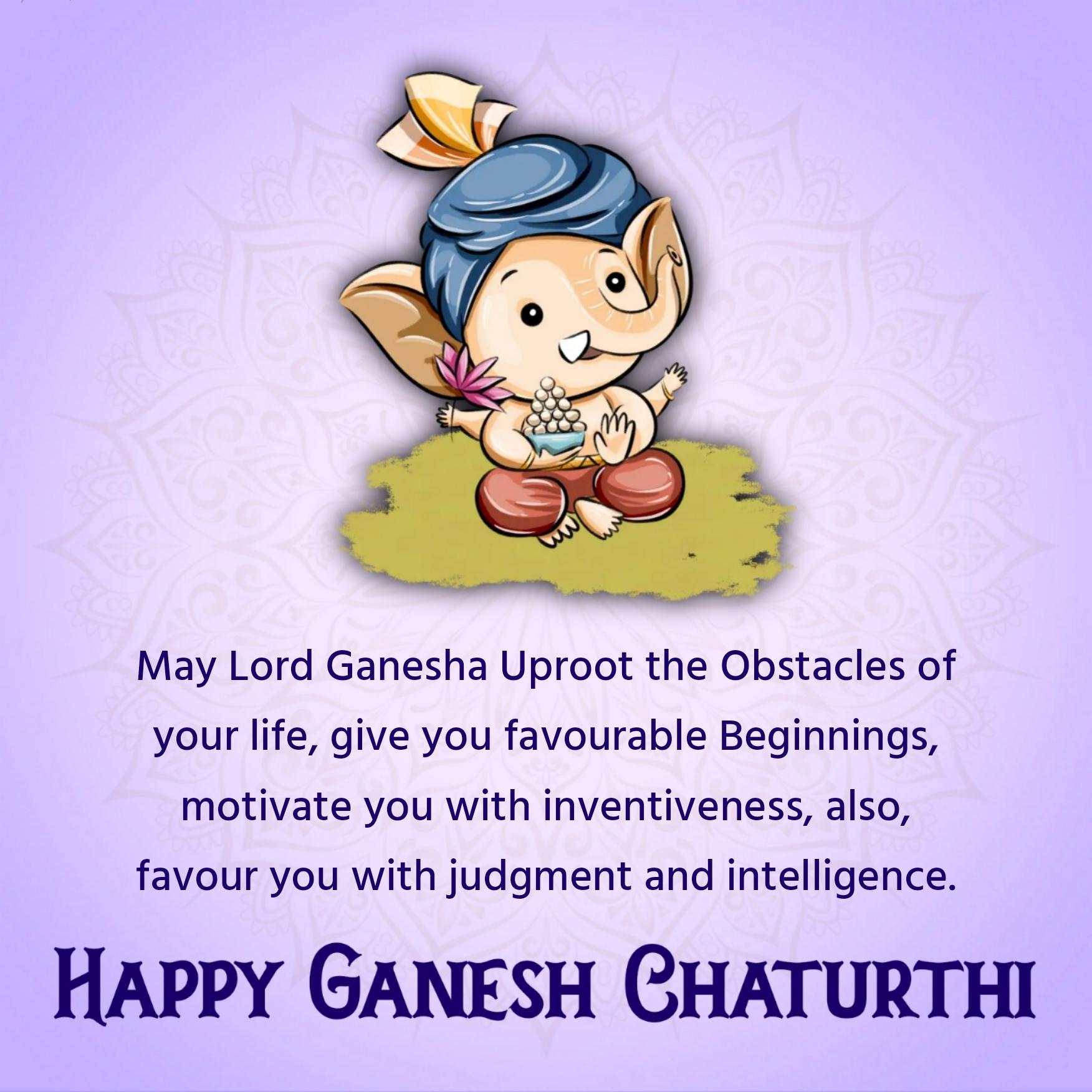 May Lord Ganesha Uproot the Obstacles of your life