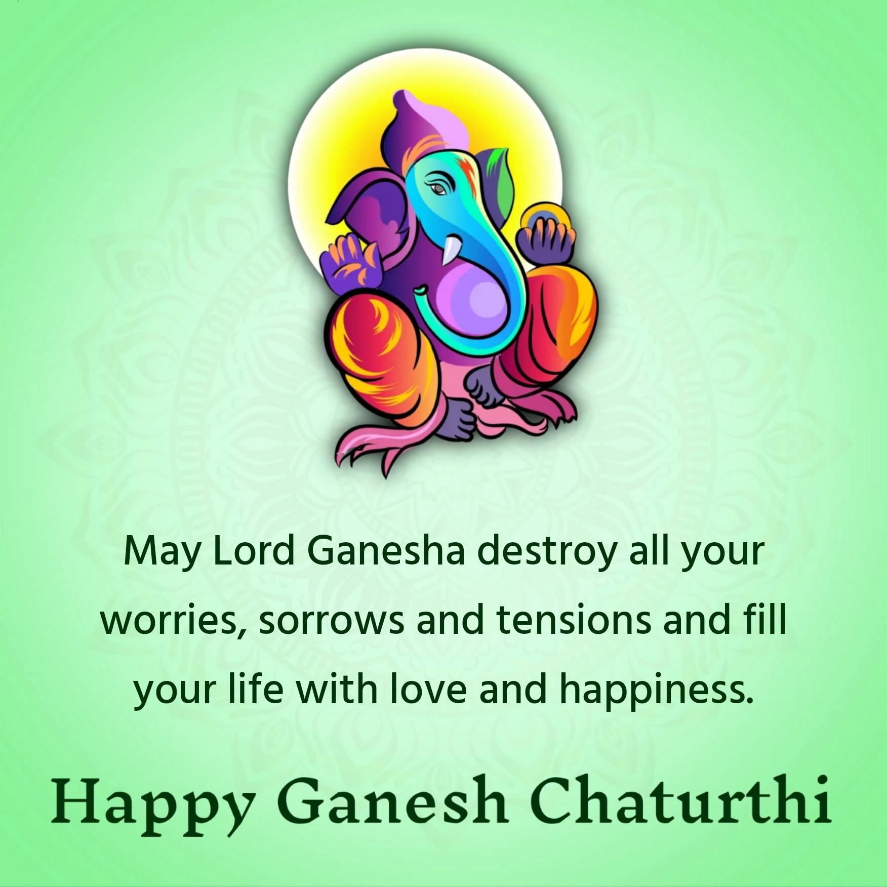 May Lord Ganesha destroy all your worries sorrows