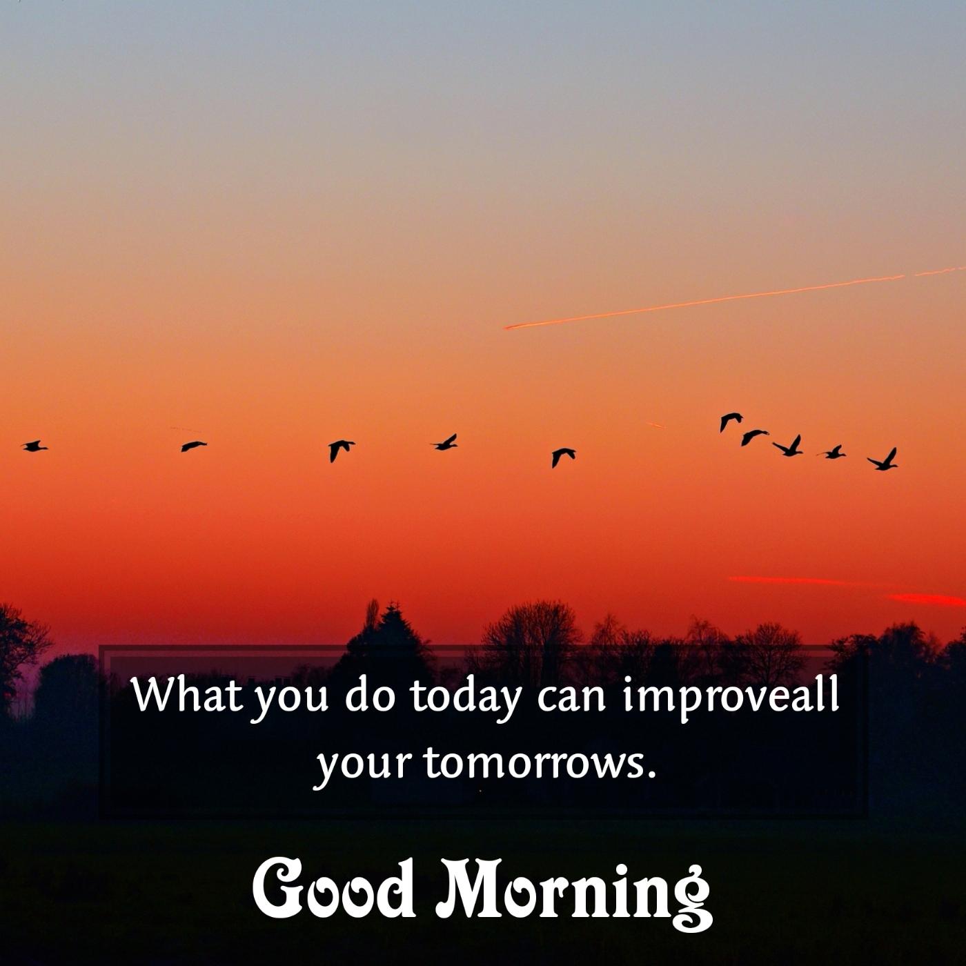 What you do today can improveall your tomorrows