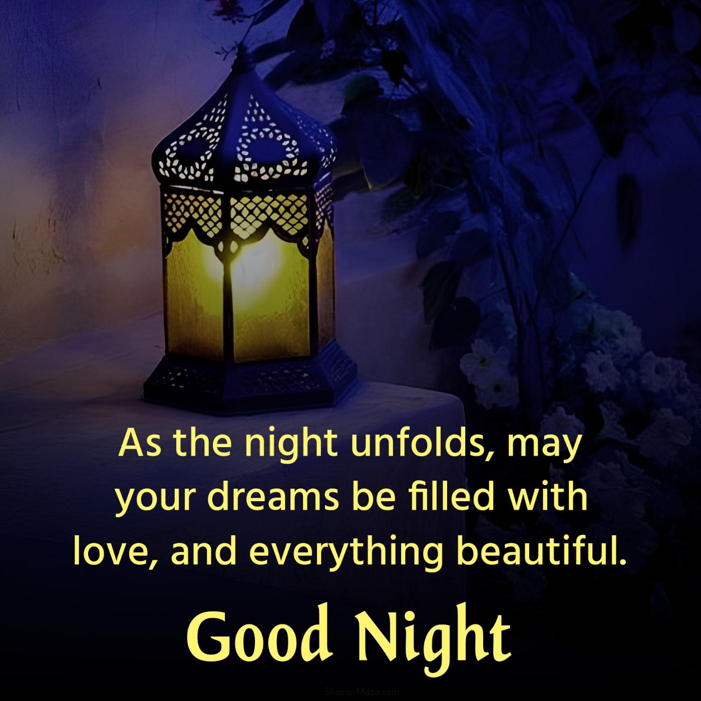 As the night unfolds may your dreams be filled with love