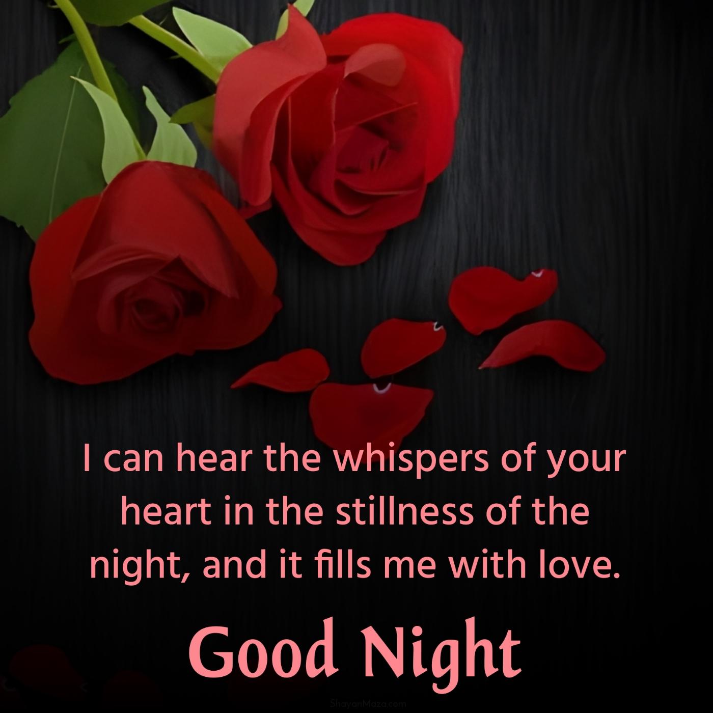 I can hear the whispers of your heart in the stillness of the night