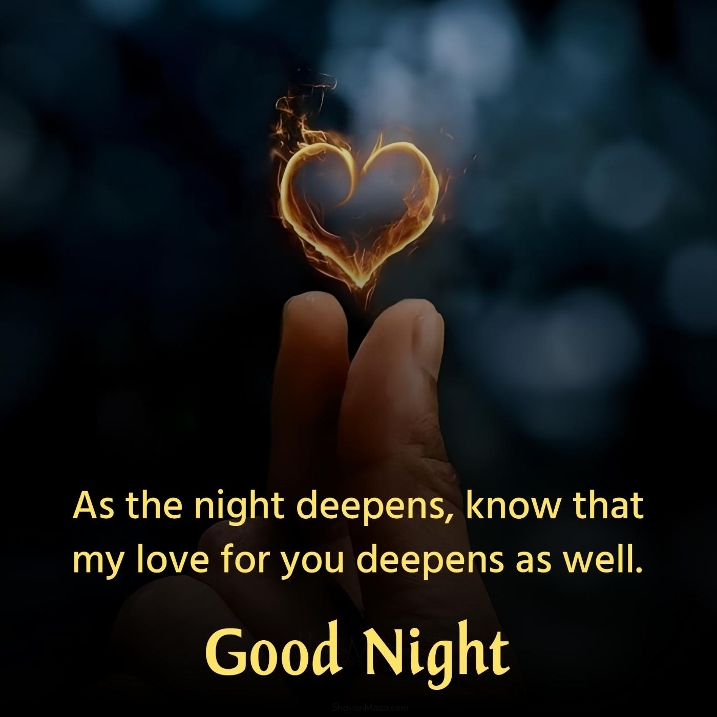 As the night deepens know that my love for you deepens