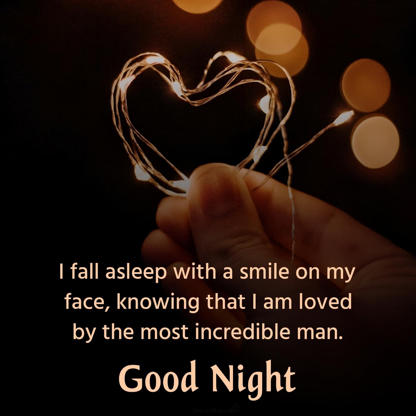 I fall asleep with a smile on my face knowing that I am loved