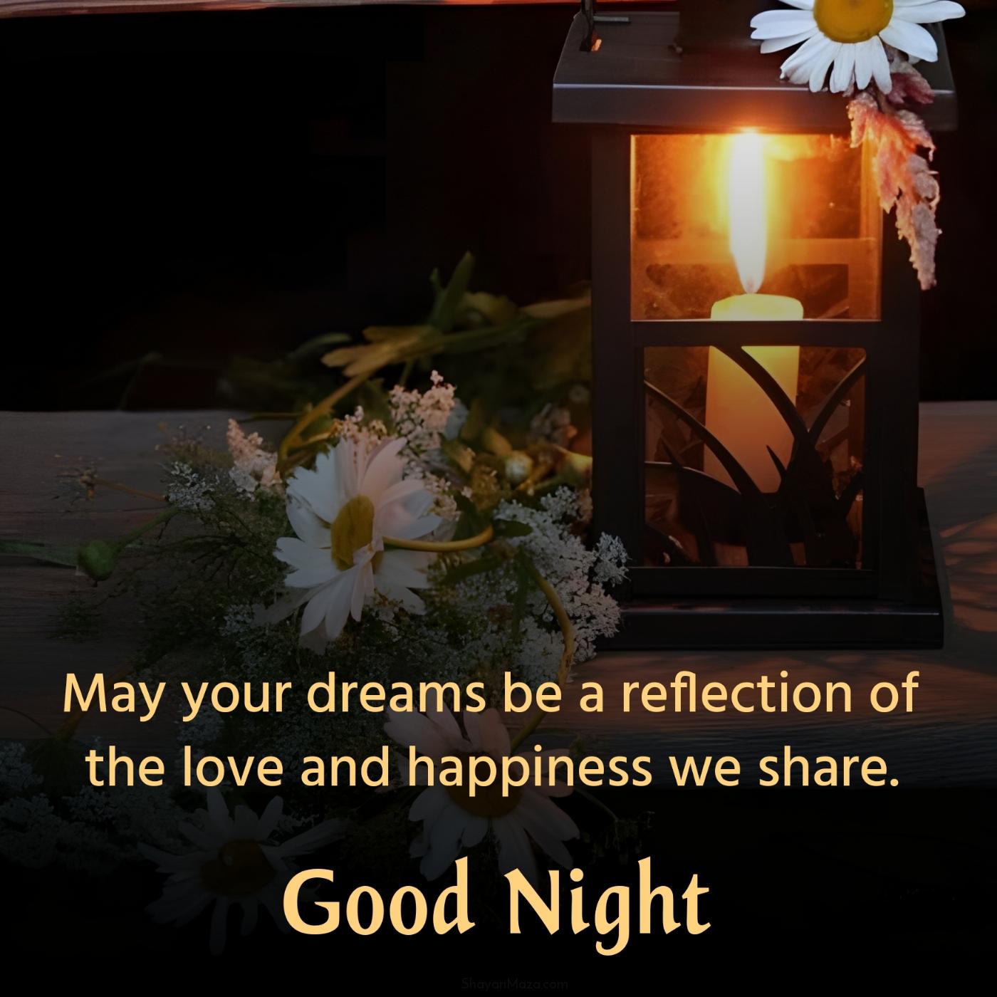May your dreams be a reflection of the love and happiness