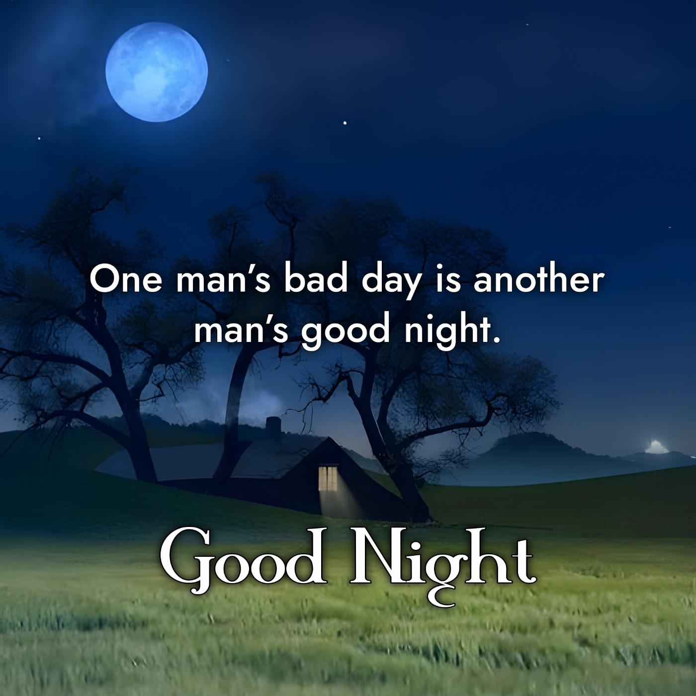 One mans bad day is another mans good night