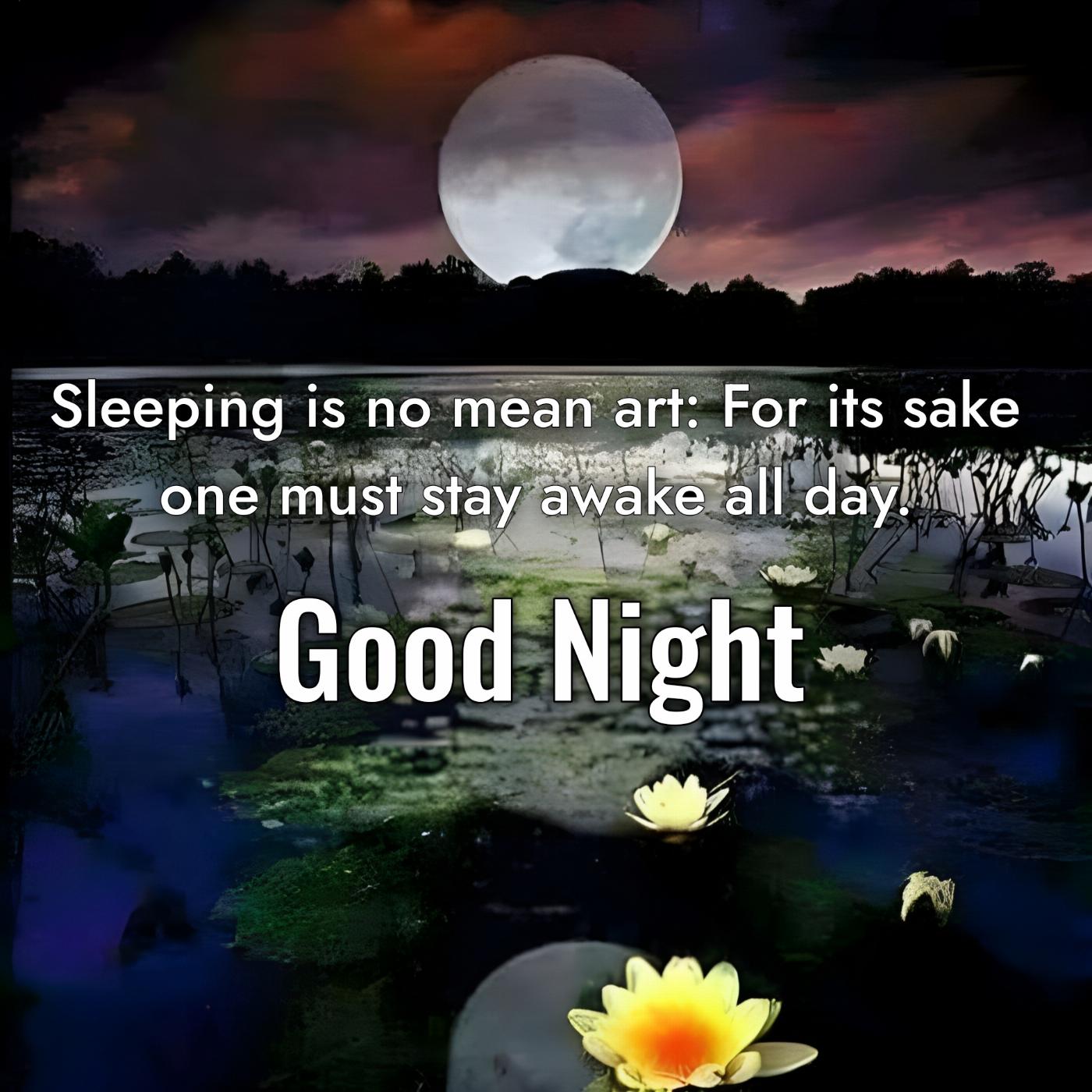 Sleeping is no mean art for its sake one must stay awake