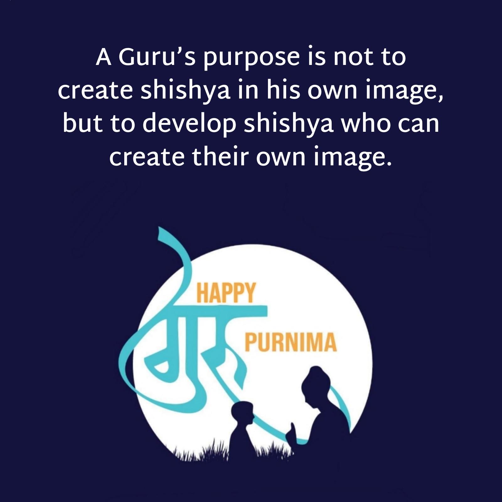 A Gurus purpose is not to create shishya in his own image