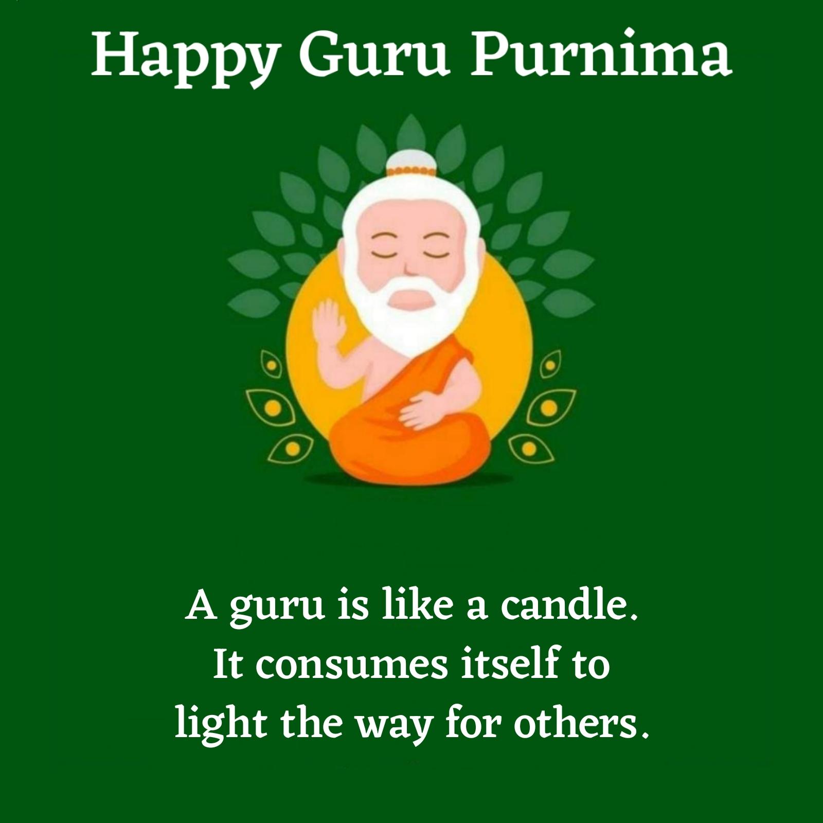 A guru is like a candle It consumes itself to light the way for others