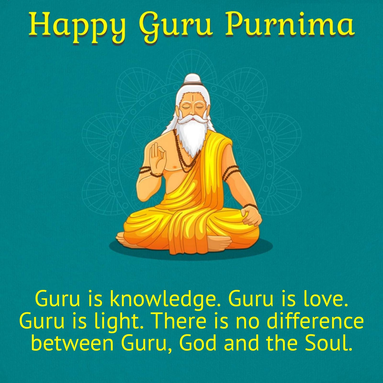 Guru is knowledge Guru is love Guru is light
