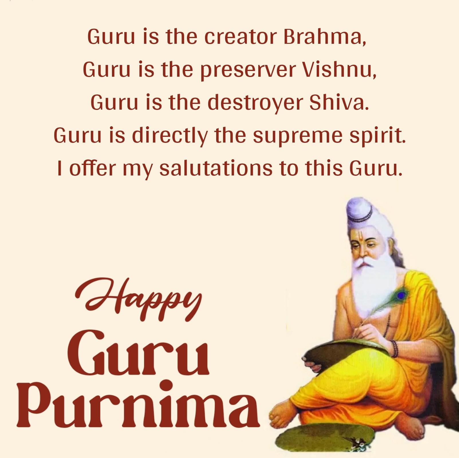 Guru is the creator Brahma Guru is the preserver Vishnu