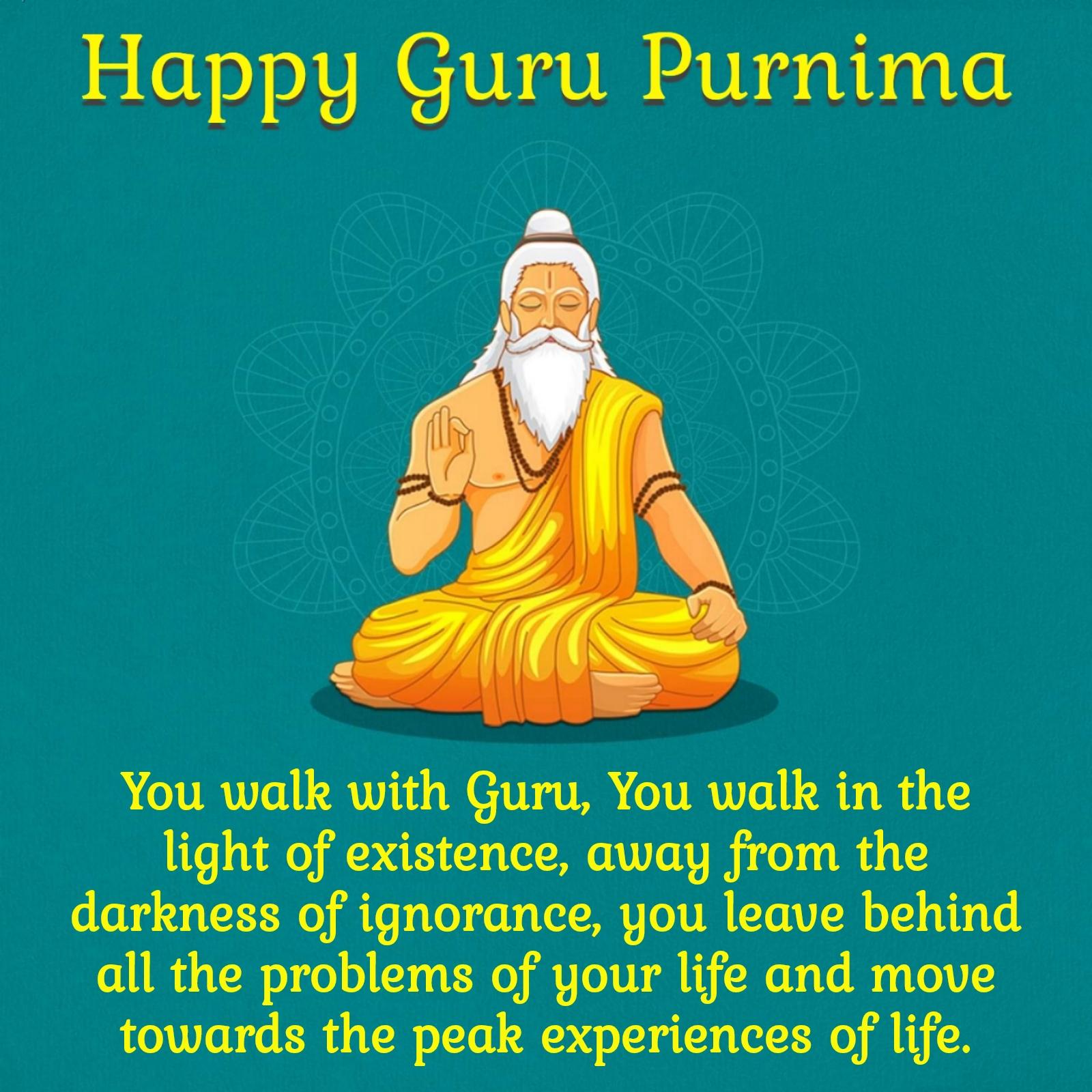 You walk with Guru You walk in the light of existence