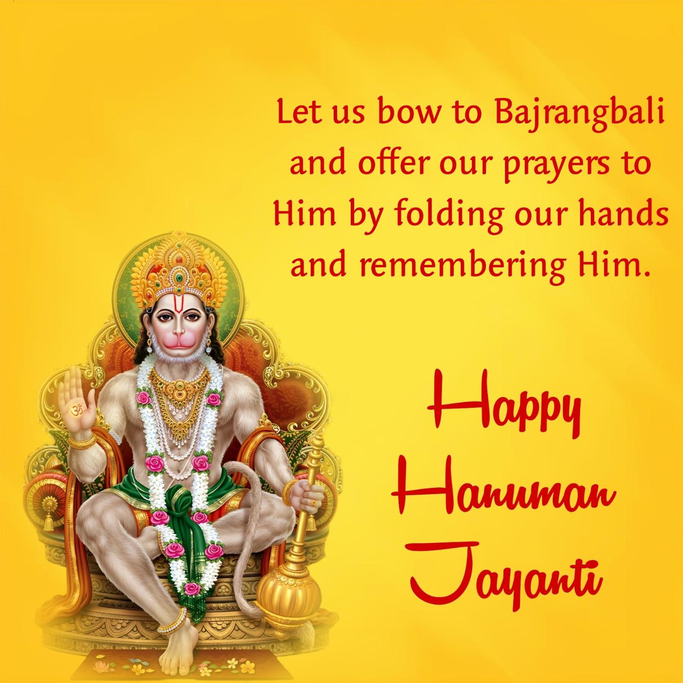 Let us bow to Bajrangbali and offer our prayers to Him