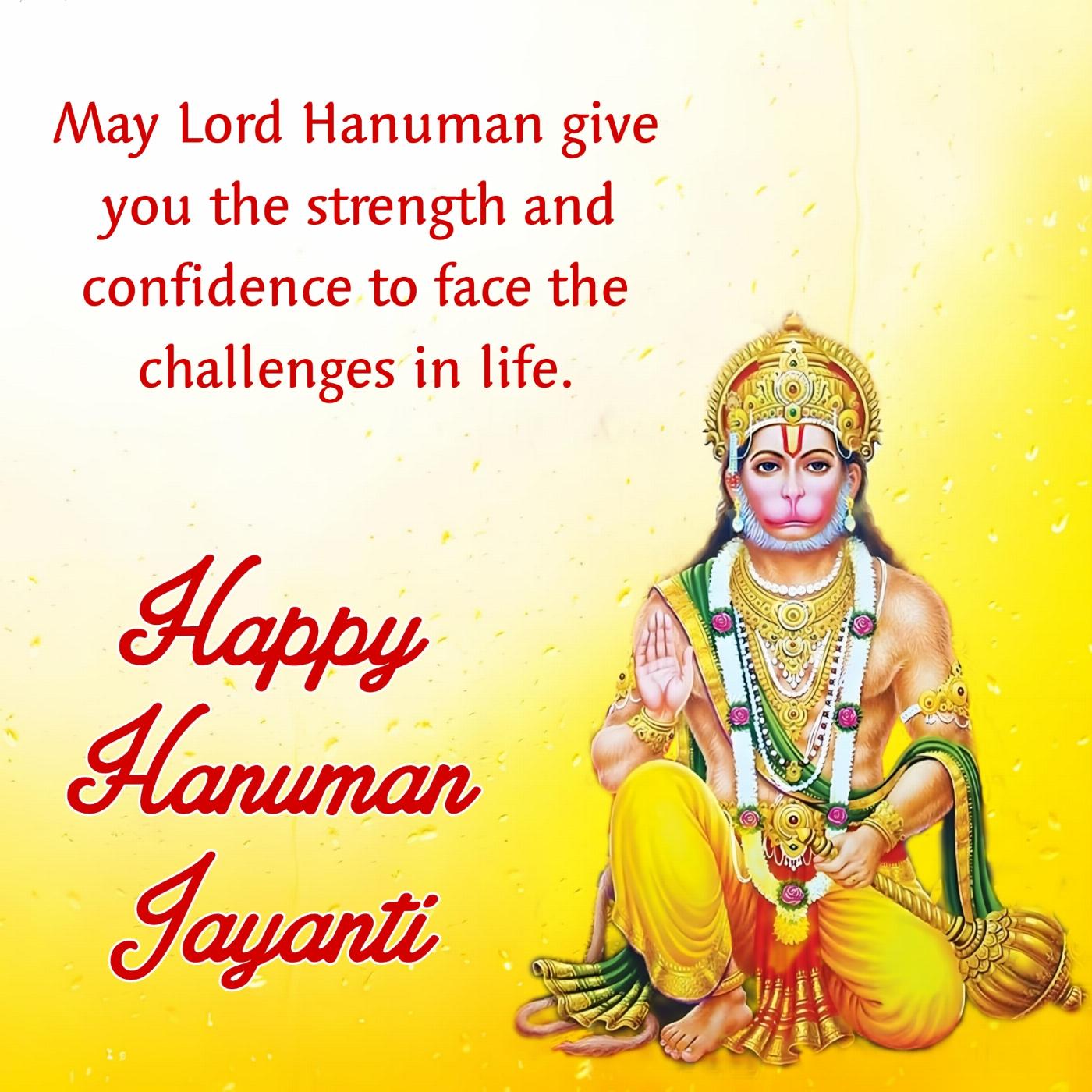 May Lord Hanuman give you the strength and confidence