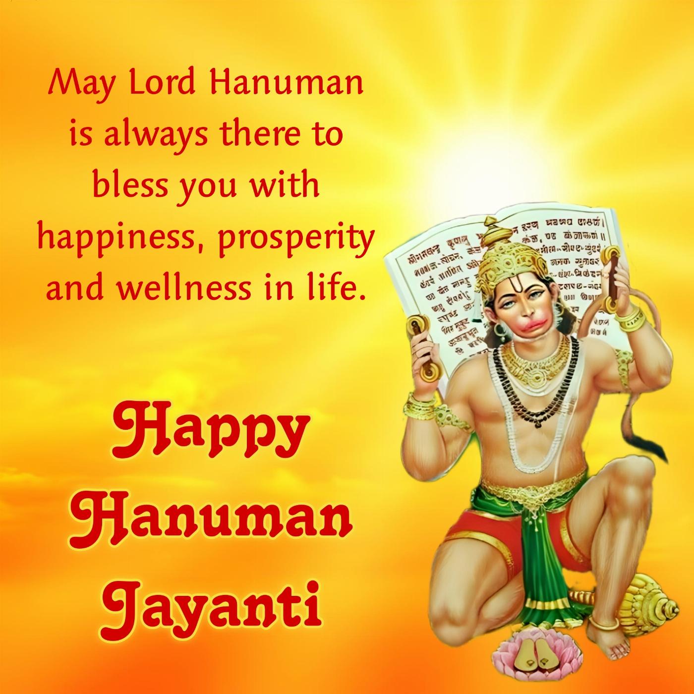 May Lord Hanuman is always there to bless you with happiness