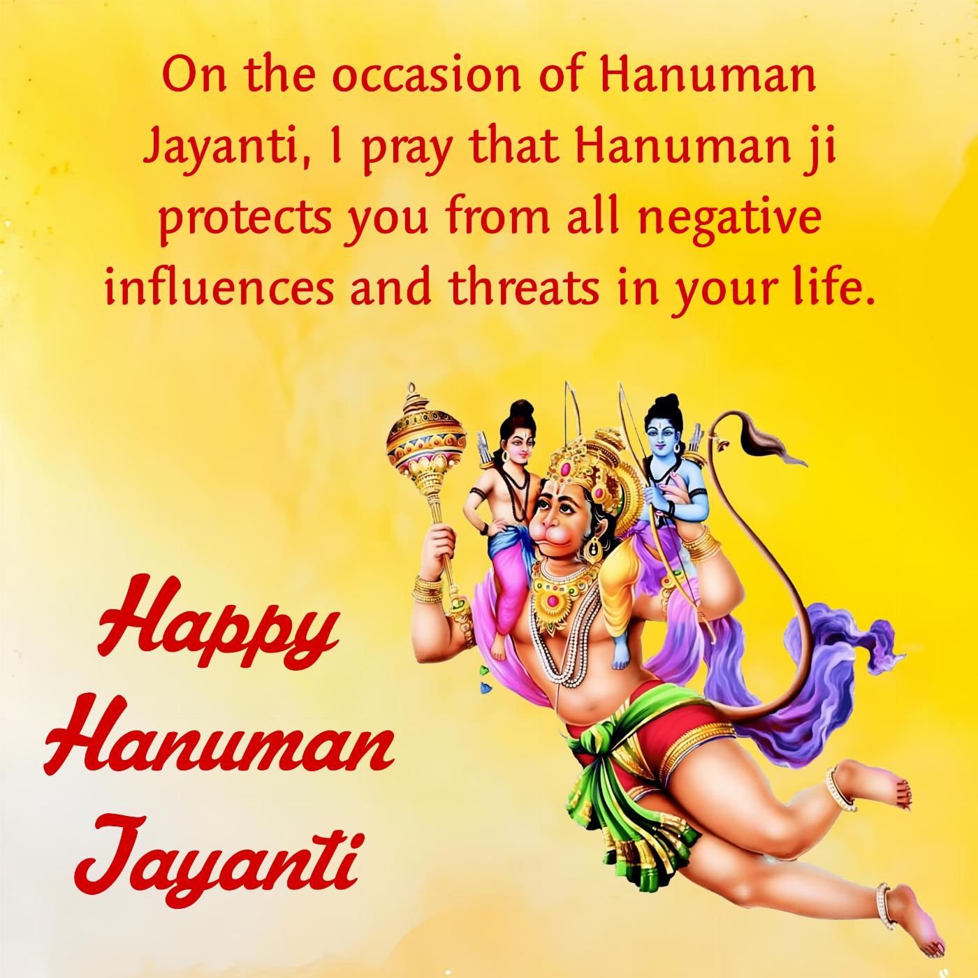 On the occasion of Hanuman Jayanti I pray that Hanuman ji