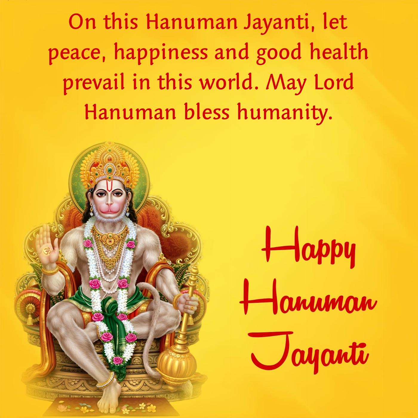 On this Hanuman Jayanti let peace happiness and good health