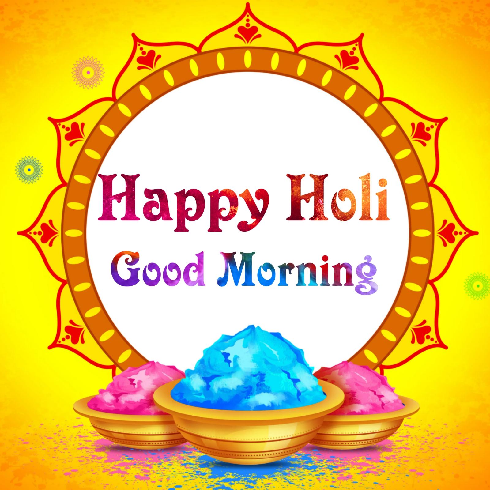 Happy Holi Good Morning Images