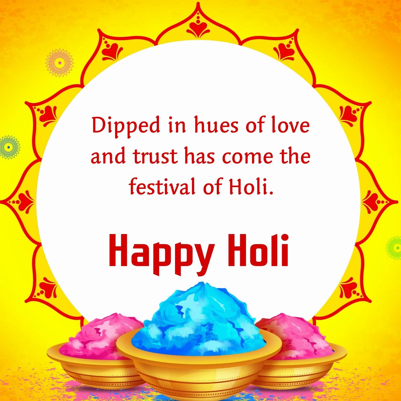 Dipped in hues of love and trust has come the festival of Holi