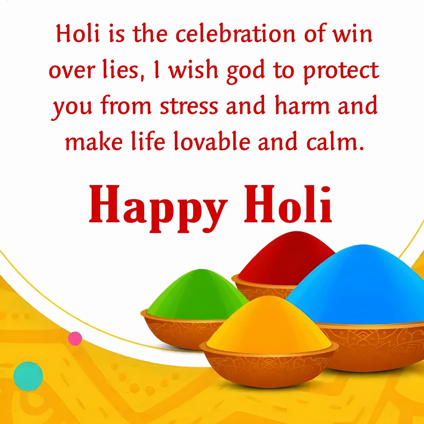 Holi is the celebration of win over lies