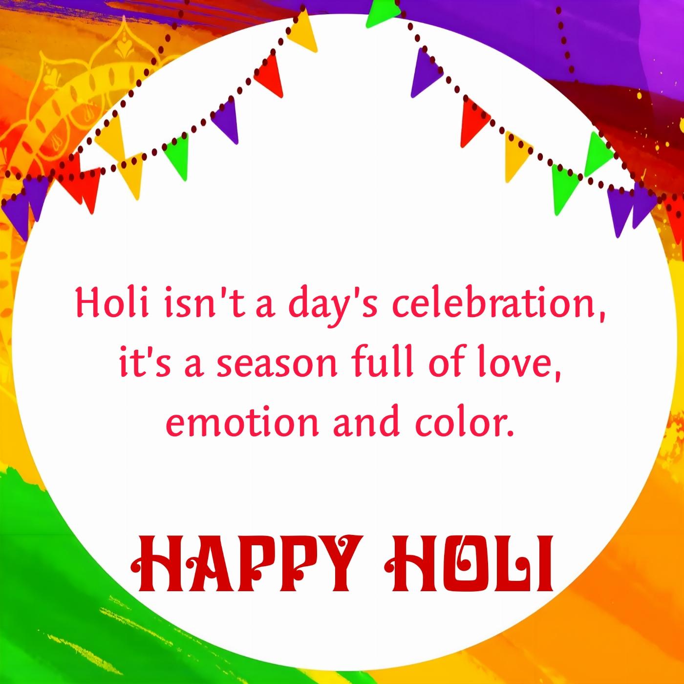 Holi isnt a days celebration its a season full of love