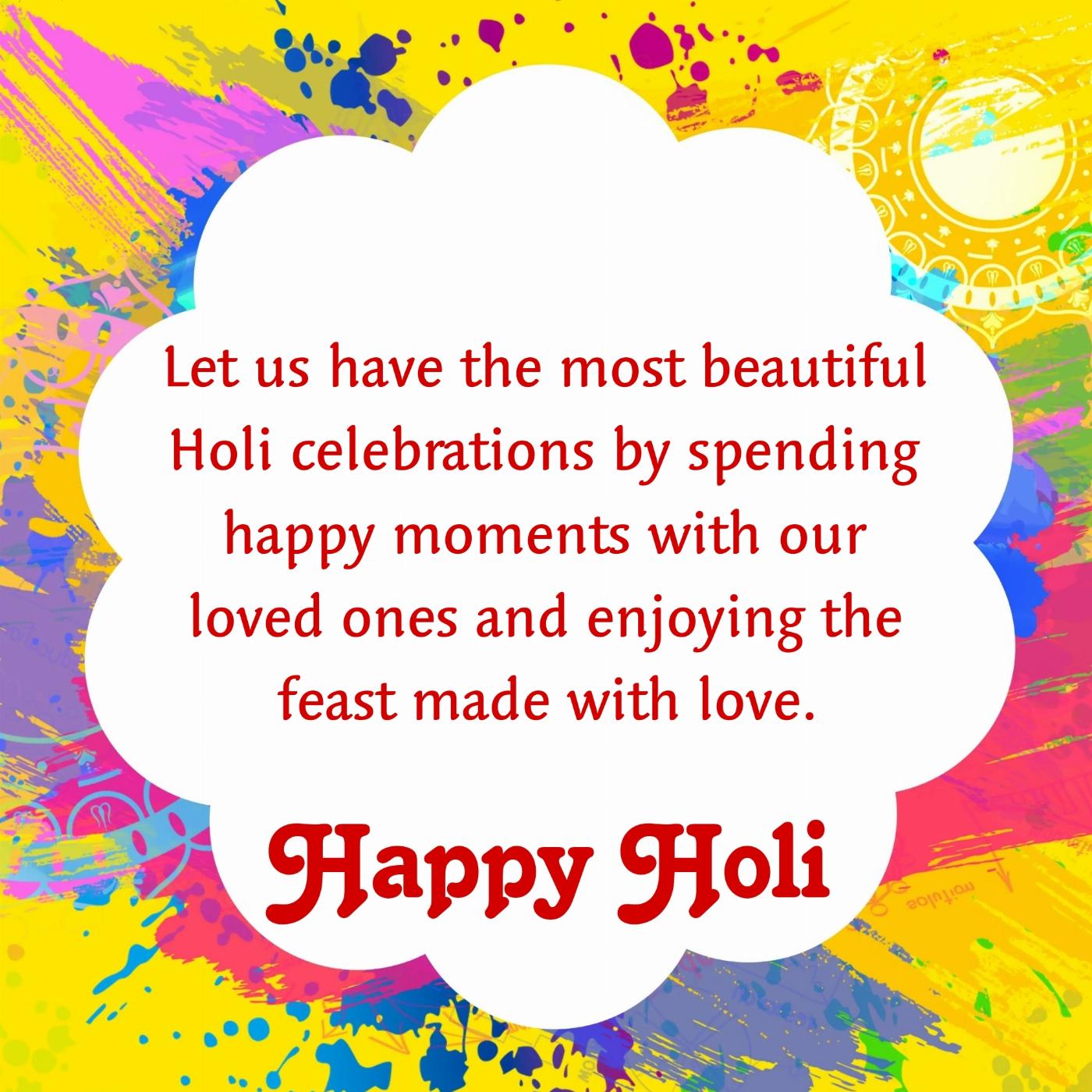 Let us have the most beautiful Holi celebrations