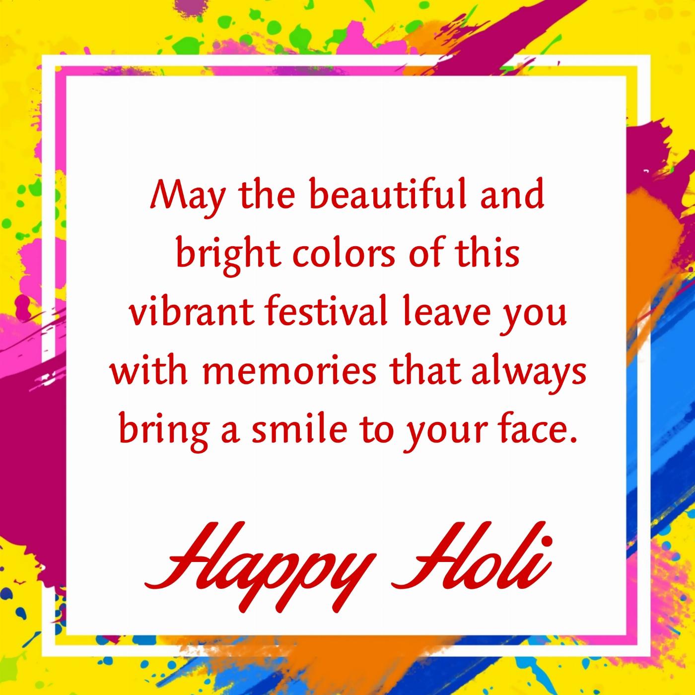 May the beautiful and bright colors of this vibrant festival leave you with memories