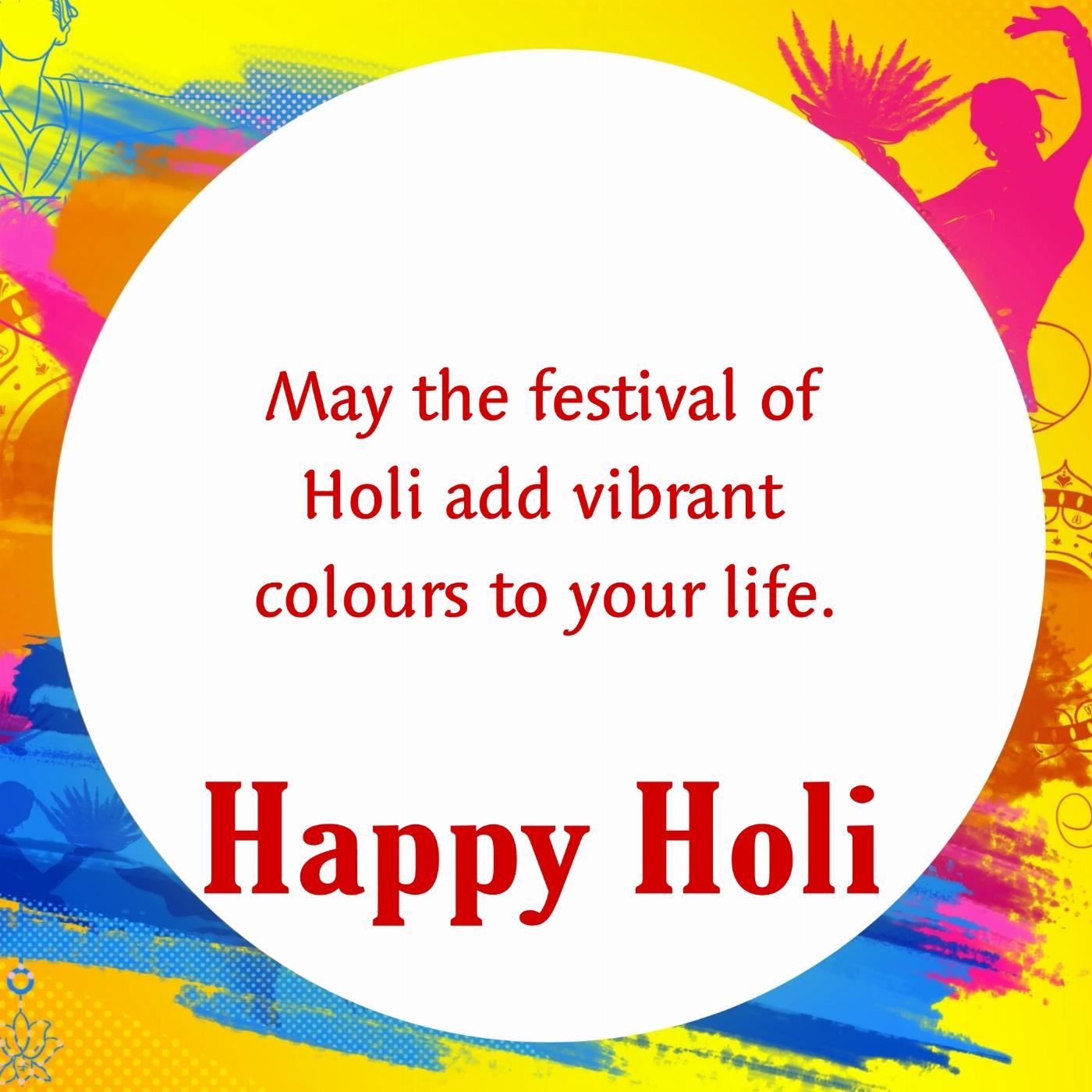 May the festival of Holi add vibrant colours to your life