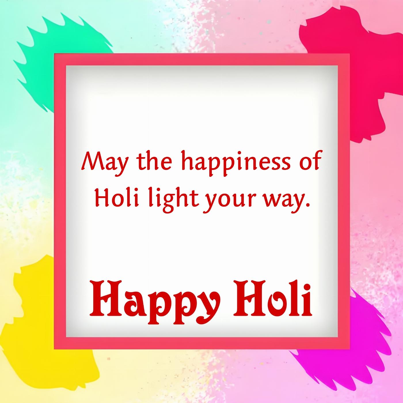 May the happiness of Holi light your way