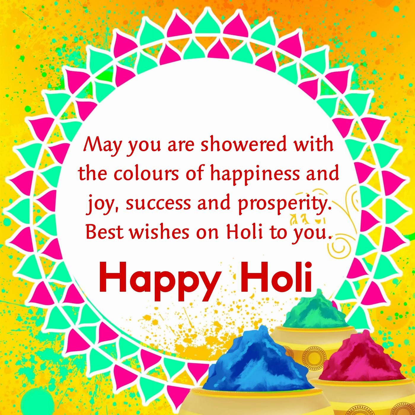 May you are showered with the colours of happiness and joy