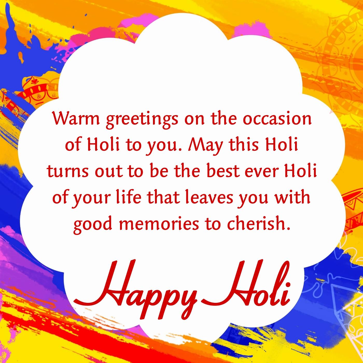 Warm greetings on the occasion of Holi to you