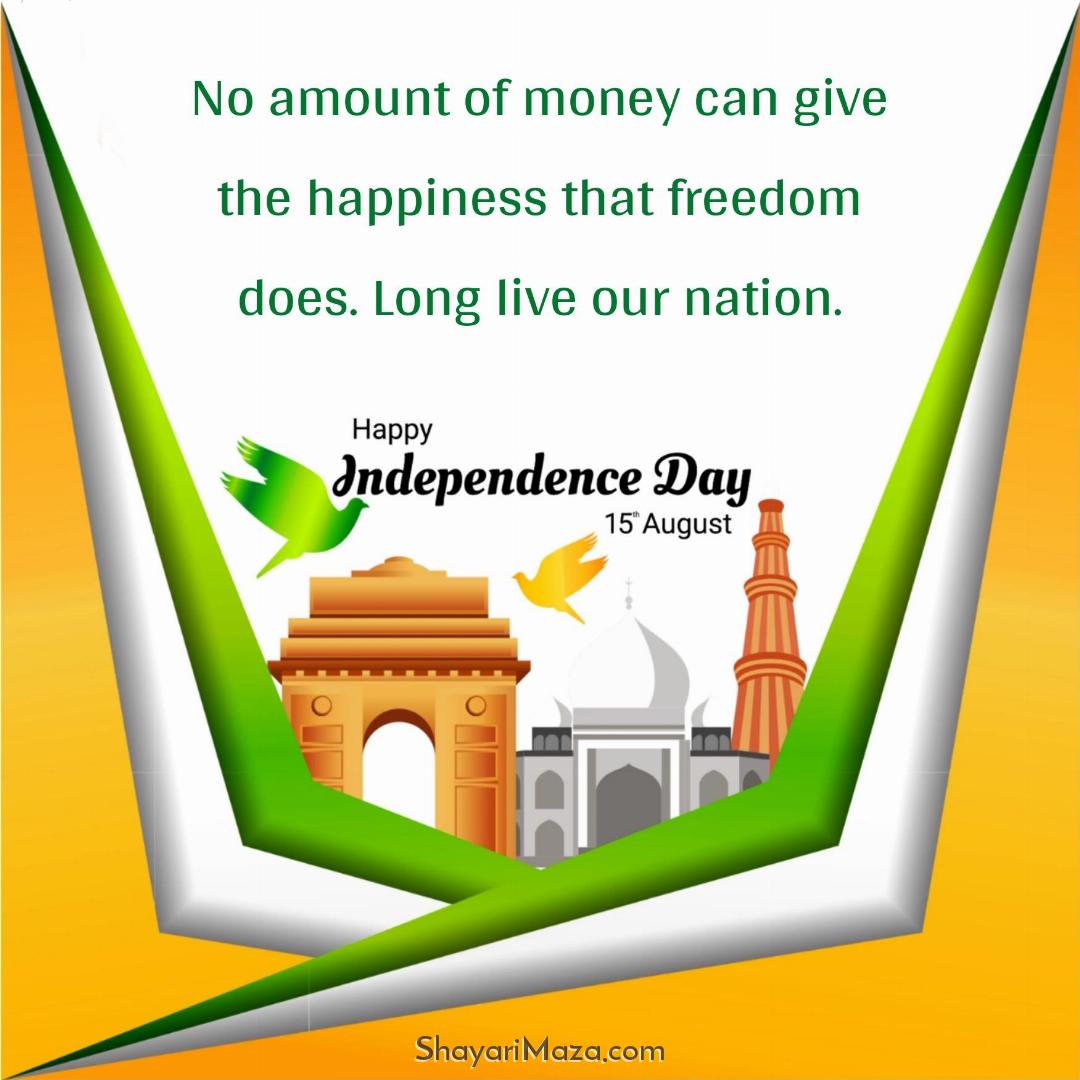 No amount of money can give the happiness that freedom does