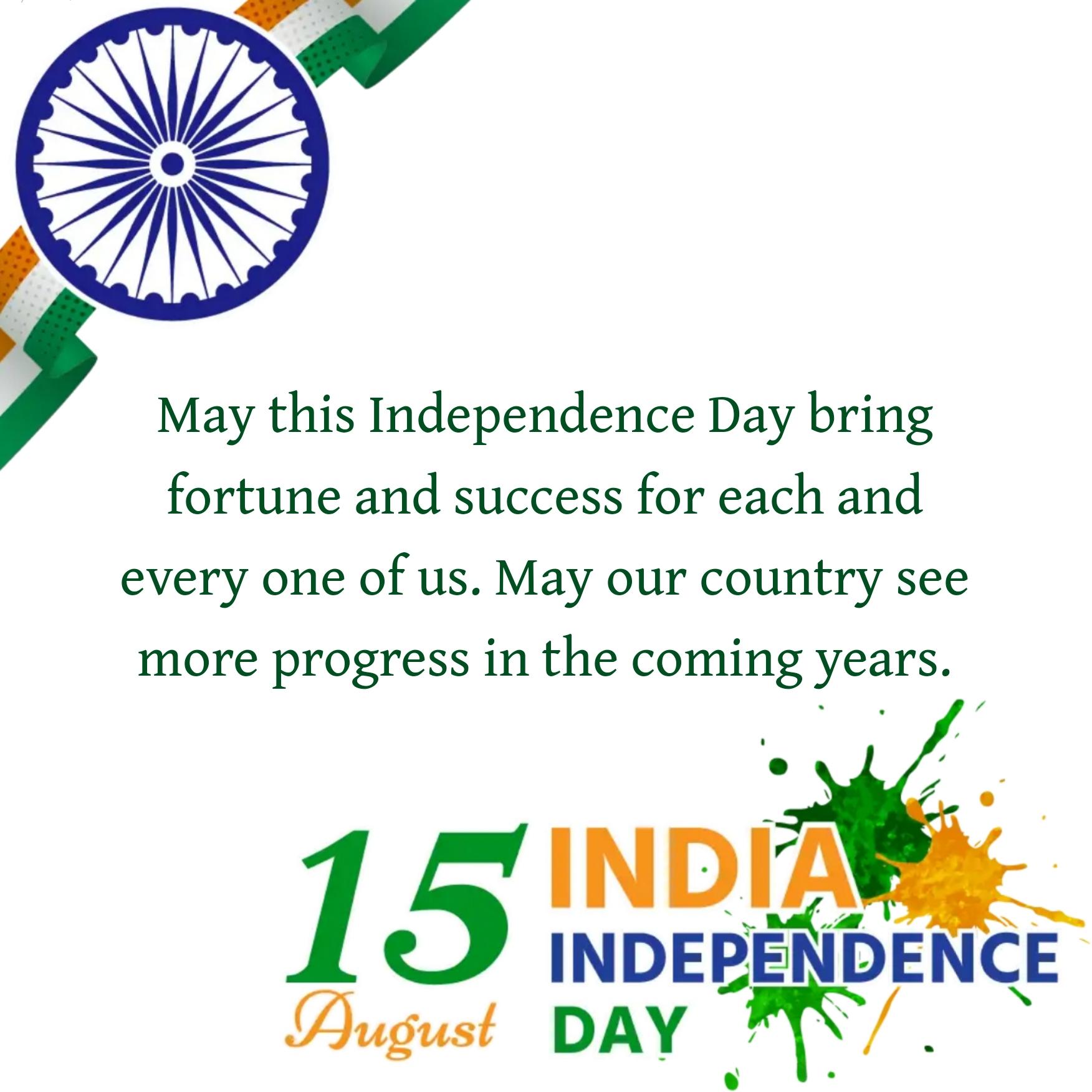 May this Independence Day bring fortune and success