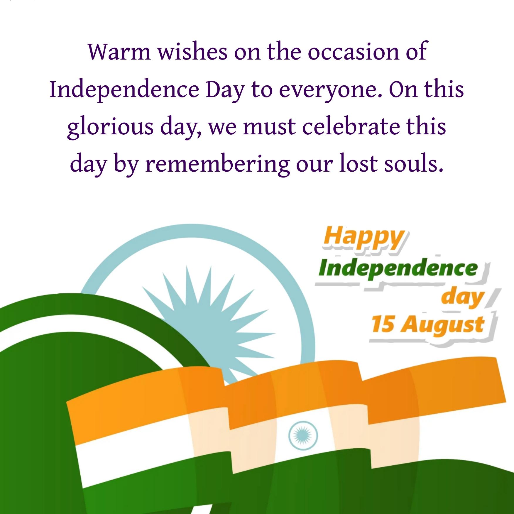 Warm wishes on the occasion of Independence Day to everyone