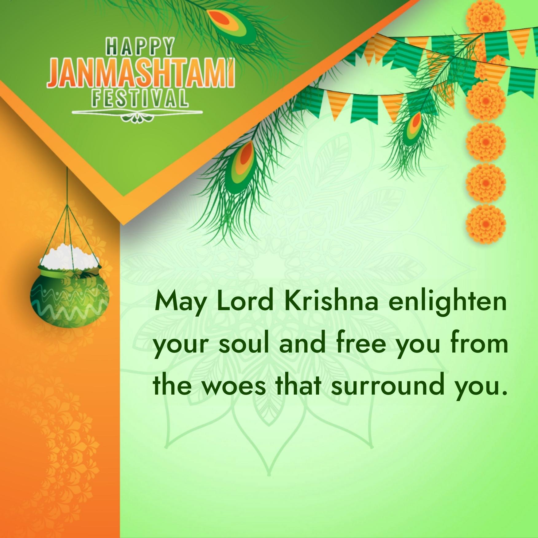 May Lord Krishna enlighten your soul and free you from the woes