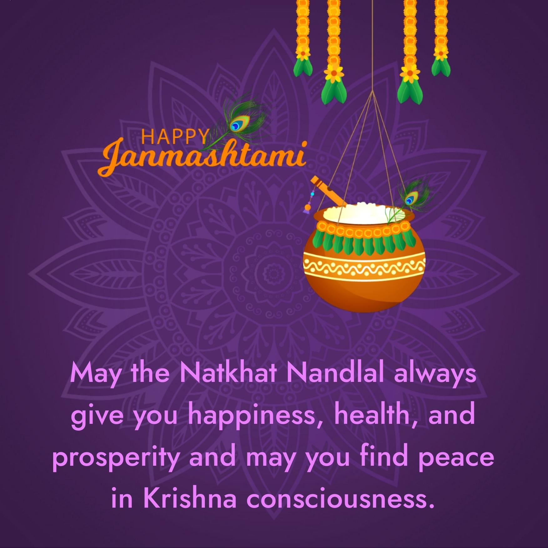 May the Nnatkhat Nandlal always give you happiness