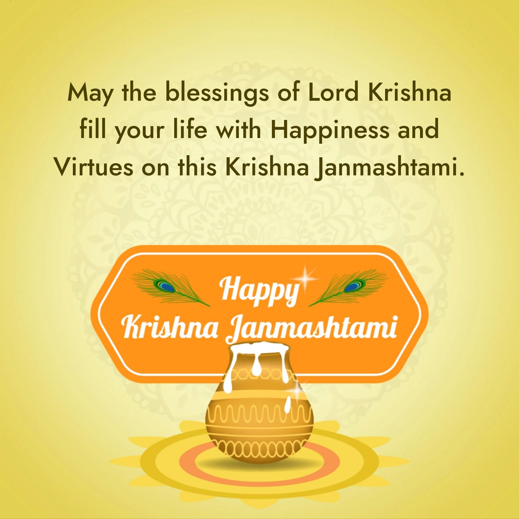 May the blessings of Lord Krishna fill your life with Happiness