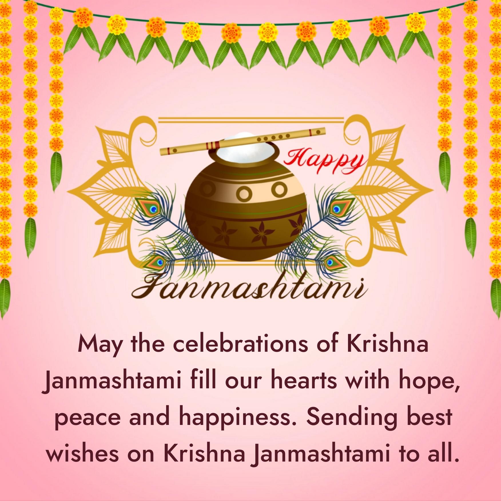 May the celebrations of Krishna Janmashtami fill our hearts