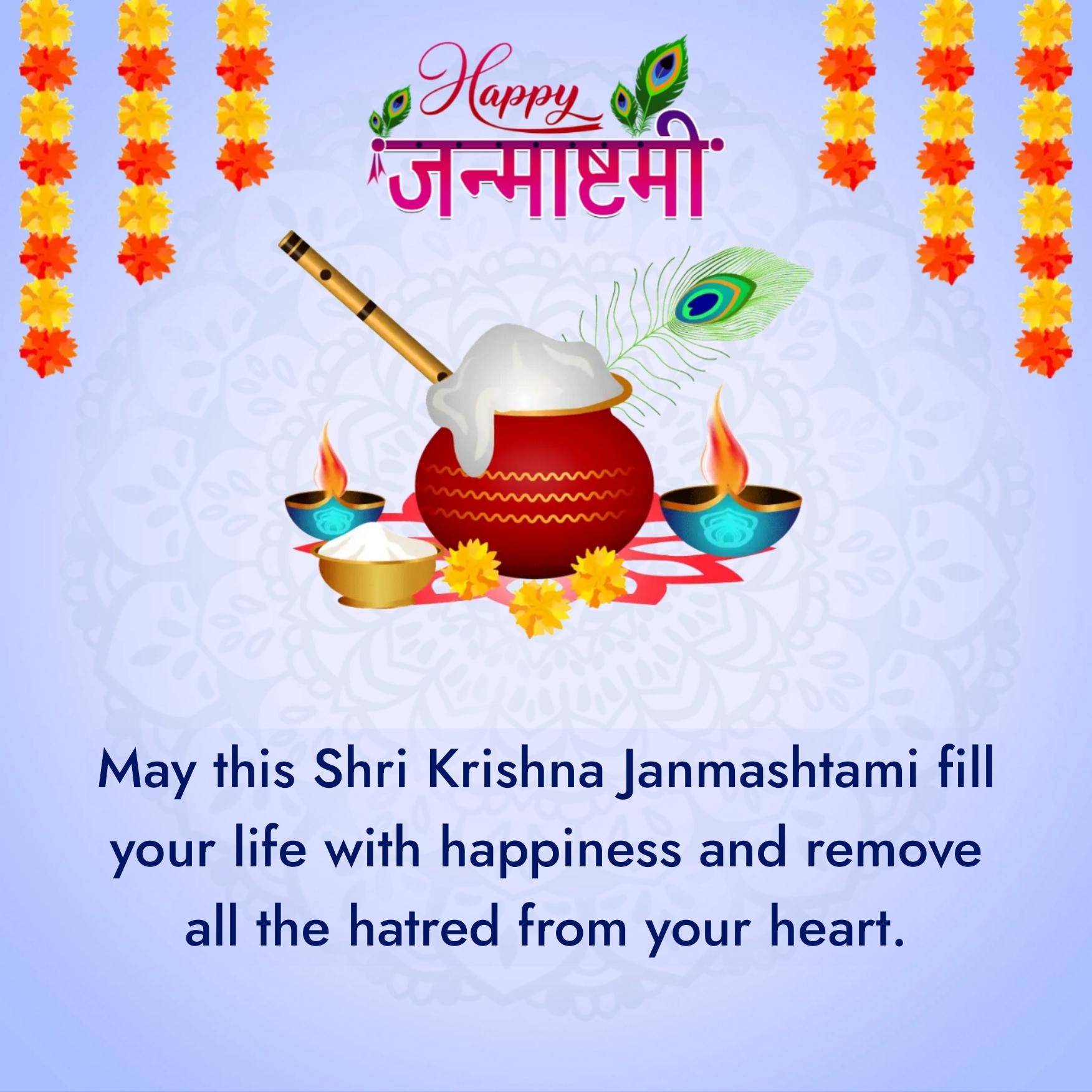 May this Shri Krishna Janmashtami fill your life with happiness
