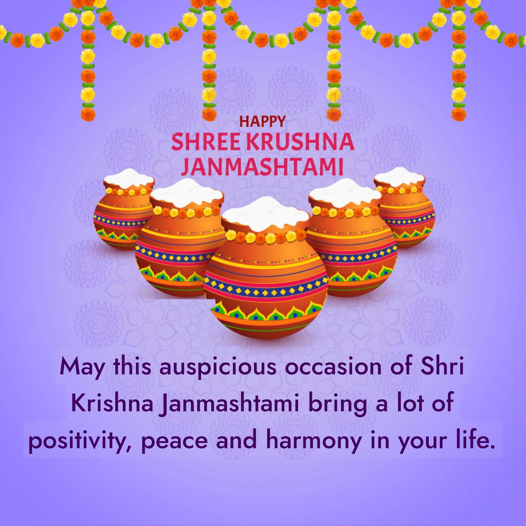 May this auspicious occasion of Shri Krishna Janmashtami bring a lot of positivity