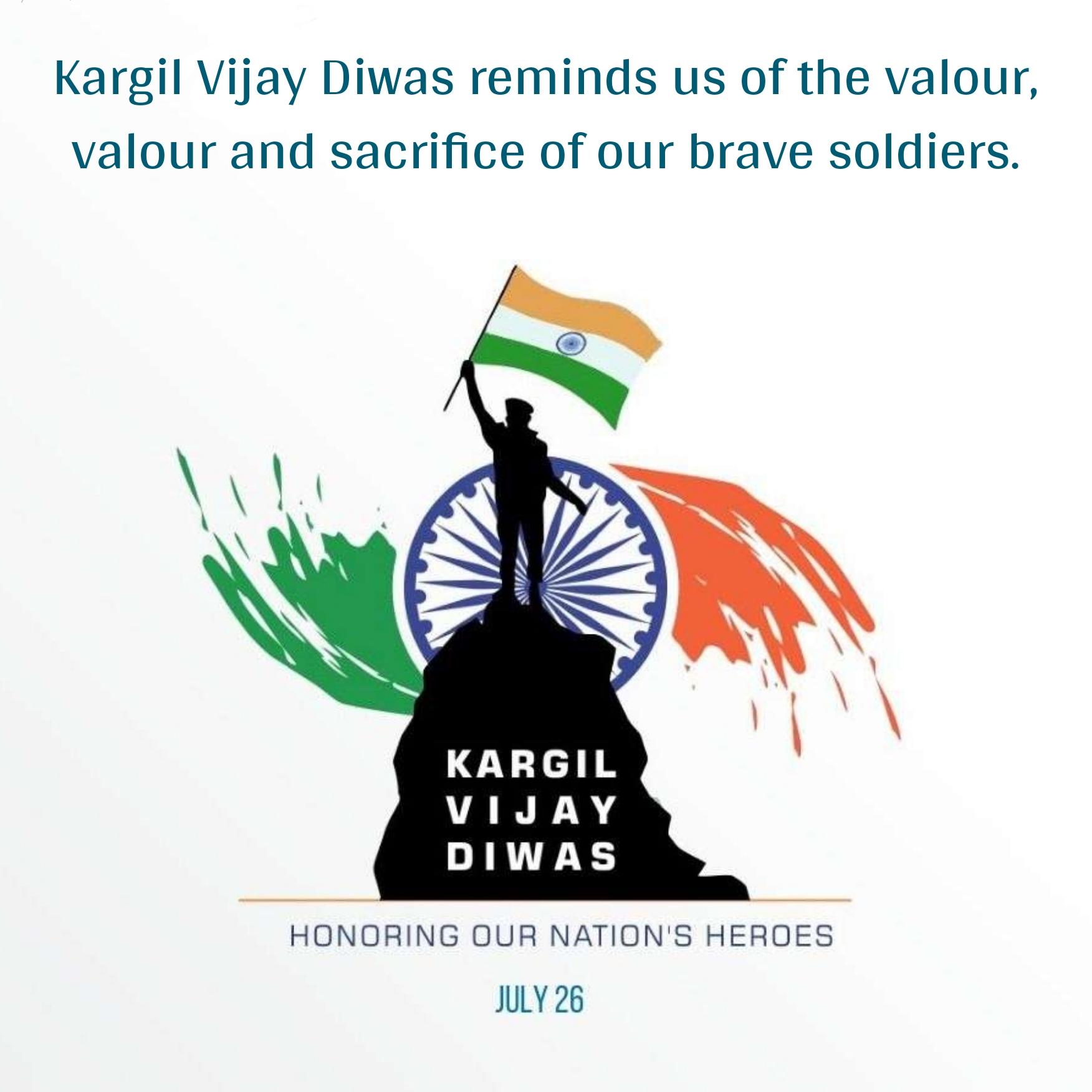 Kargil Vijay Diwas reminds us of the valour valour and sacrifice