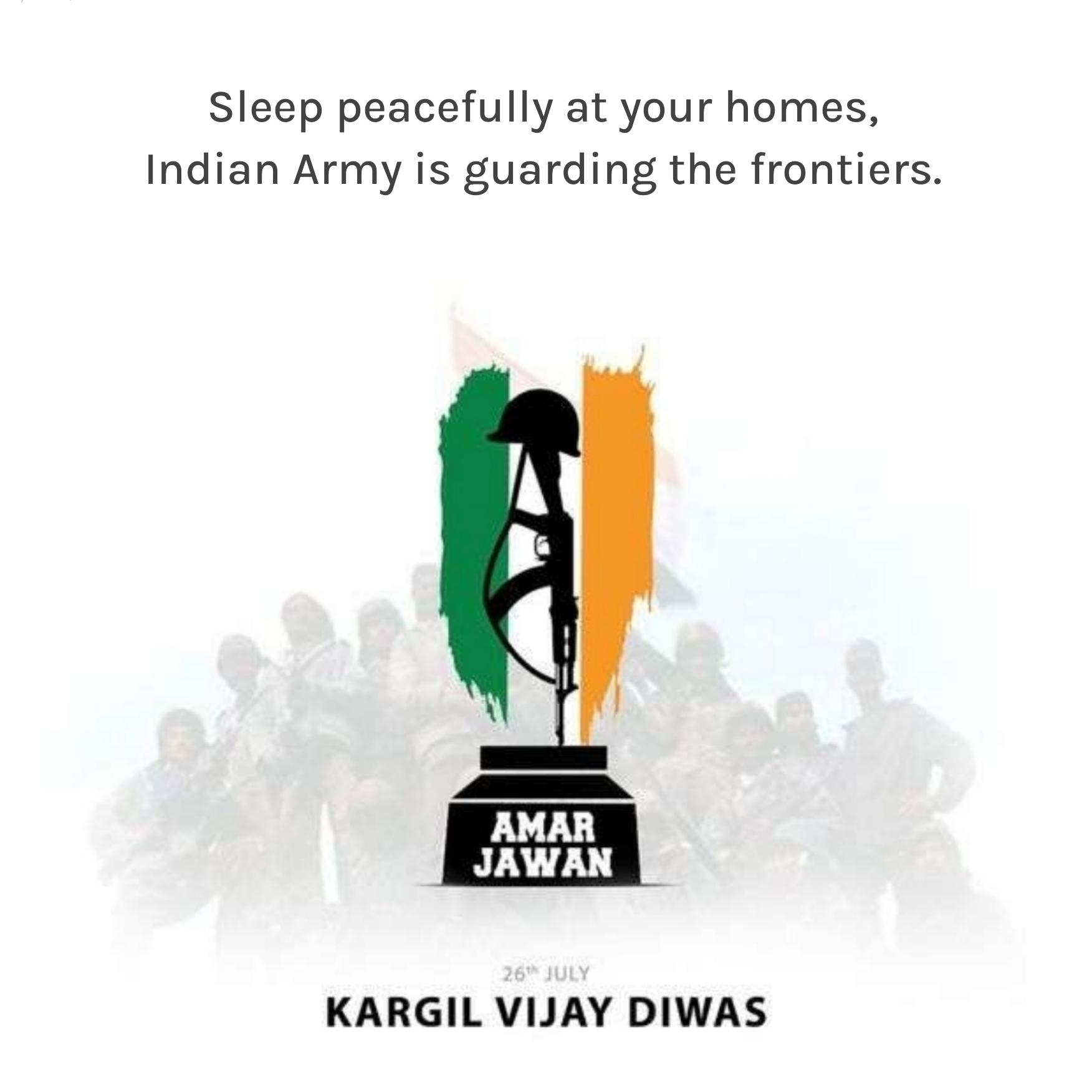 Sleep peacefully at your homes Indian Army is guarding the frontiers