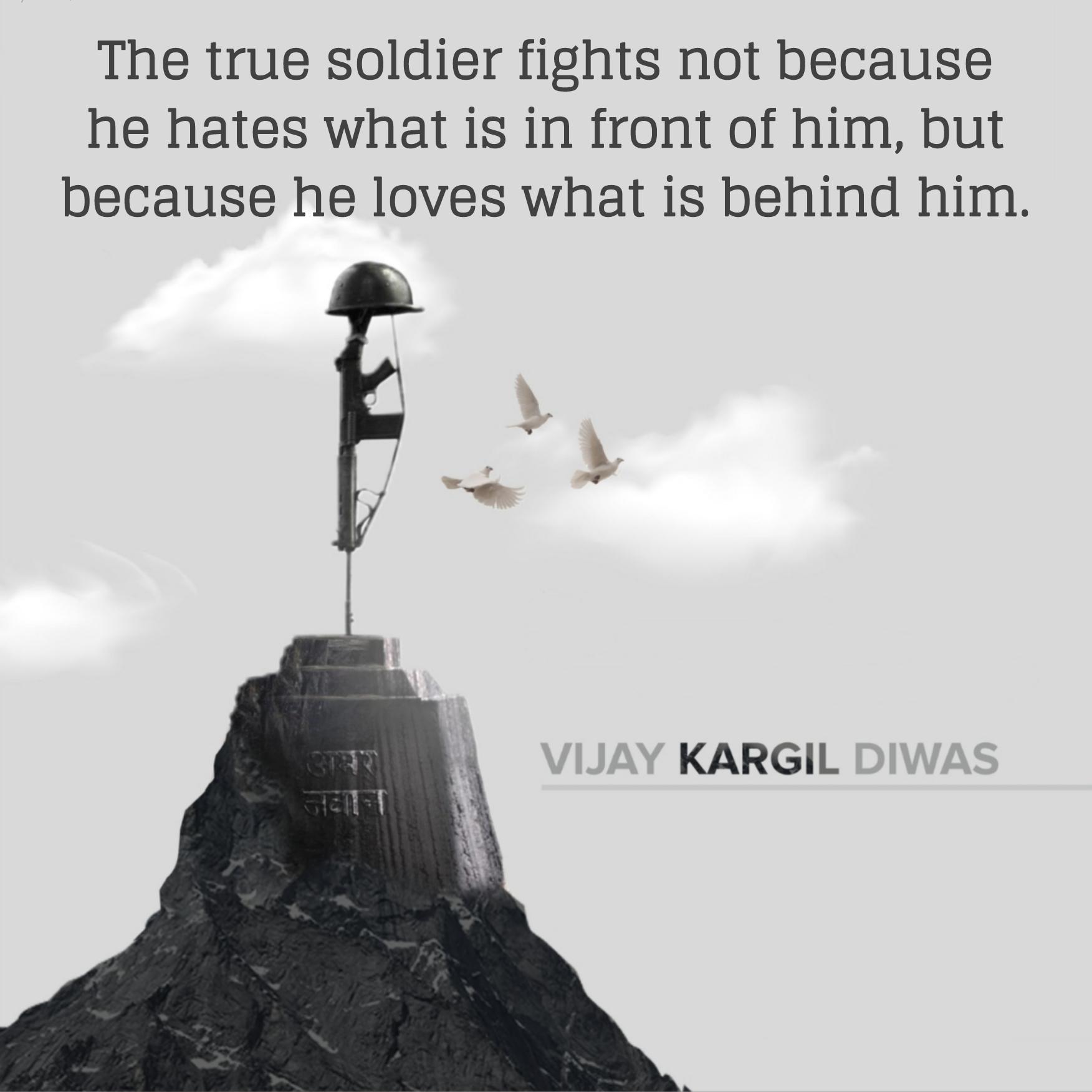 The true soldier fights not because he hates what is in front of him