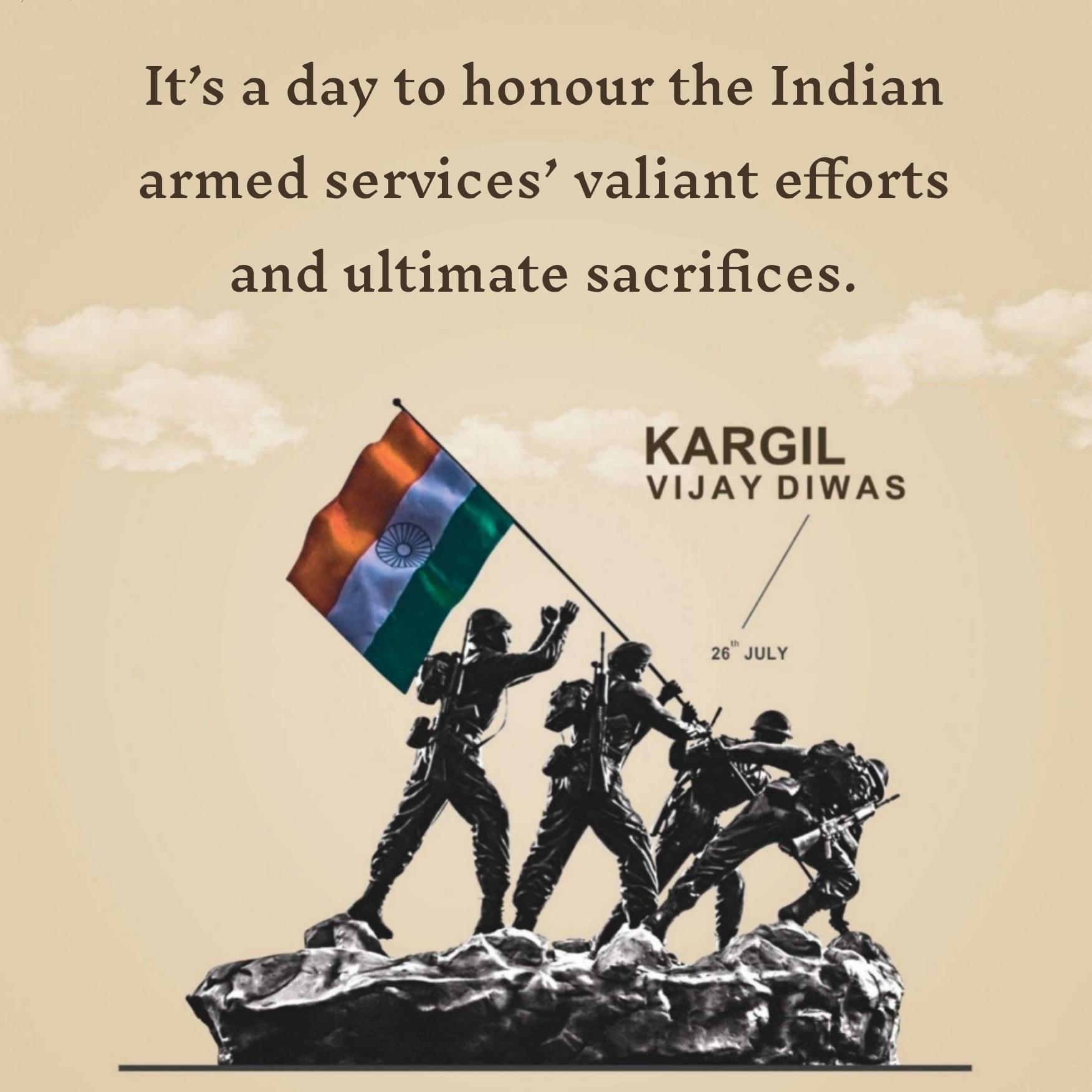 Its a day to honour the Indian armed services valiant efforts