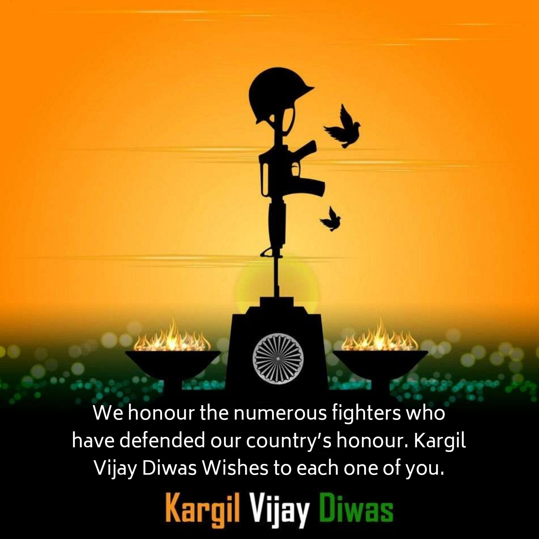 We honour the numerous fighters who have defended our countrys honour