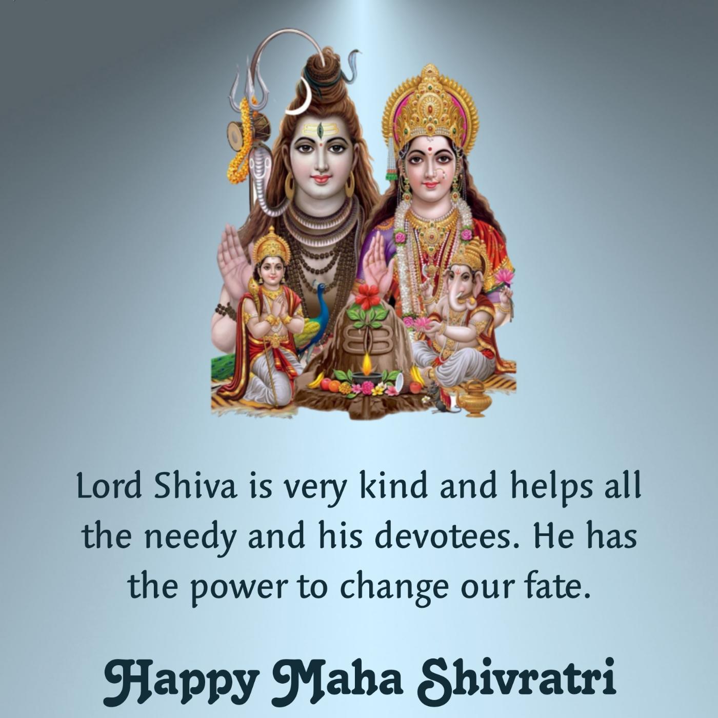  Lord Shiva is very kind and helps all the needy and his devotees