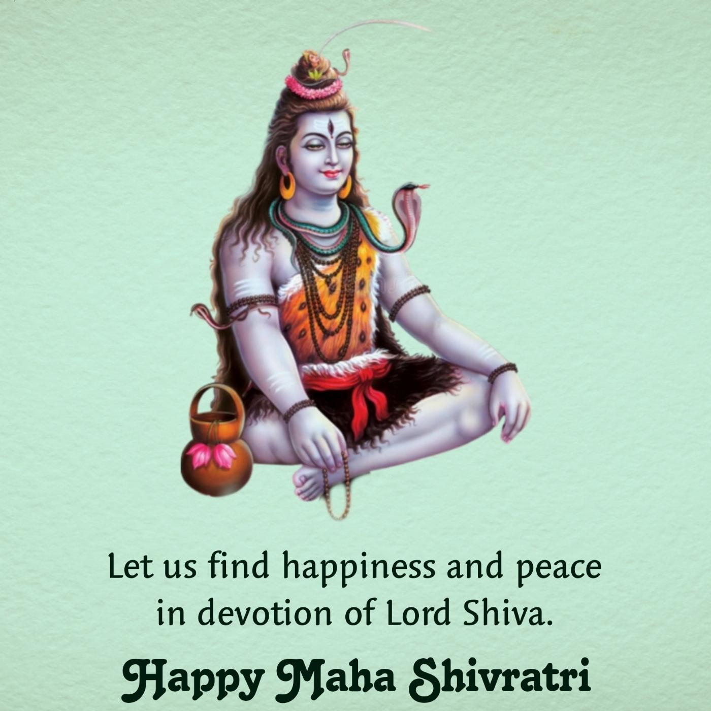 Let us find happiness and peace in devotion of Lord Shiva