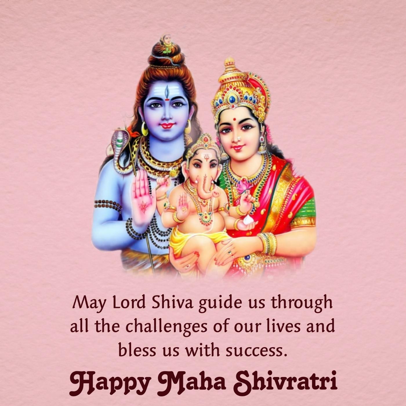 May Lord Shiva guide us through all the challenges of our lives